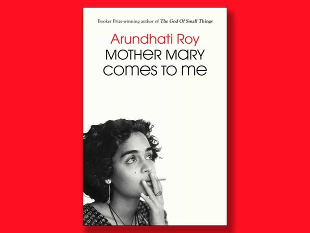 book excerpt: "mother mary comes to me" by arundhati roy